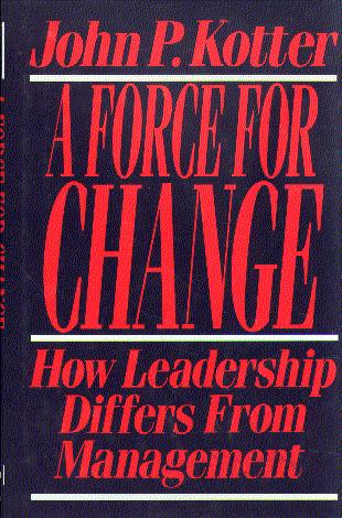 A Force for Change: How Leadership Differs from Management