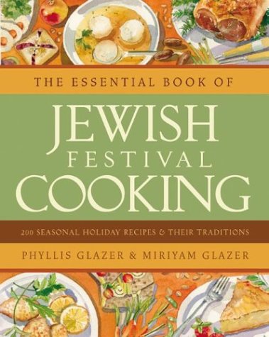 The Essential Book of Jewish Festival Cooking: 200 Seasonal Holiday Recipes & Their Traditions
