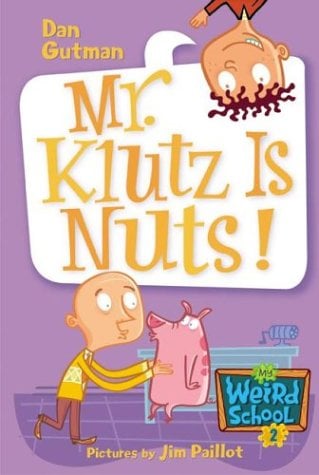 Mr. Klutz Is Nuts! (My Weird School, Bk. 2)