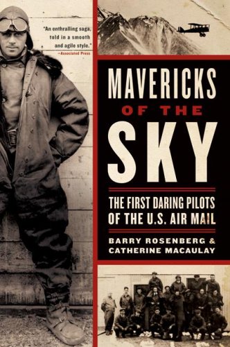 Mavericks of the Sky: The first Daring Pilots of the U.S. Air Mail