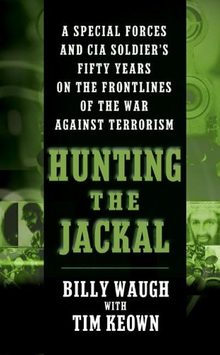 Hunting the Jackal: A Special Forces and CIA soldier's Fifty Years on the Fronlines of the War Against Terrorism