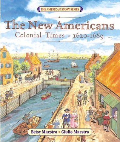The New Americans: Colonial Times: 1620-1689 (American Story Series)