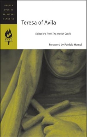 Teresa of Avila (Harper Collins Spiritual Classics): Selections from The Interior Castle