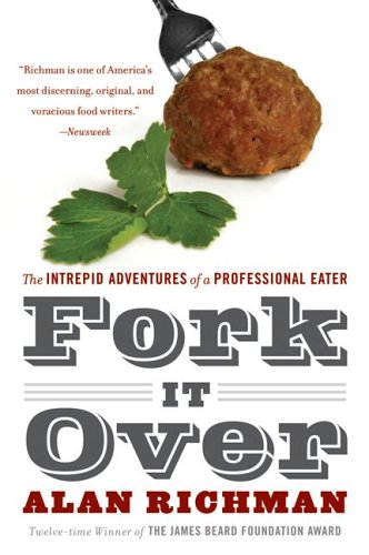 Fork It Over: The Intrepid Adventures of a Professional Eater