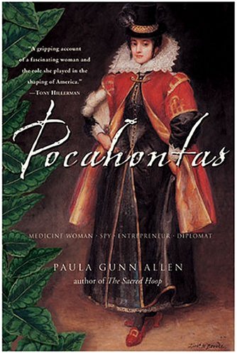Pocahontas: Medicine Woman, Spy, Entrepreneur, Diplomat