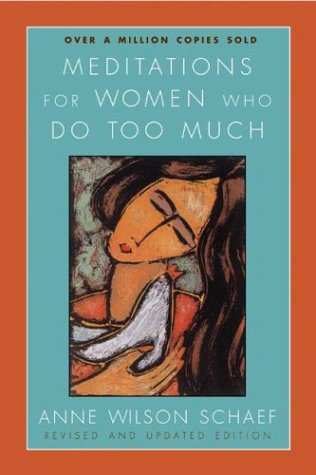 Meditations for Women Who Do Too Much (Revised and Updated Edition)
