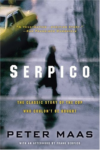 Serpico: The Classic Story of the Cop Who Couldn't Be Bought