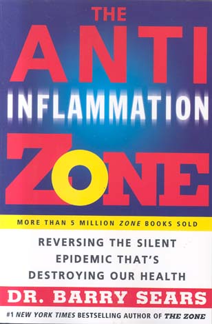 The Anti-Inflammation Zone: Reversing the Silent Epidemic that's Destroying Our Health
