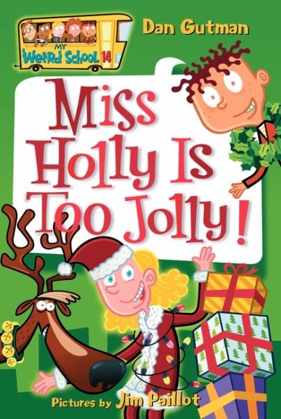 Miss Holly Is Too Jolly! (My Weird School, Bk. 14)