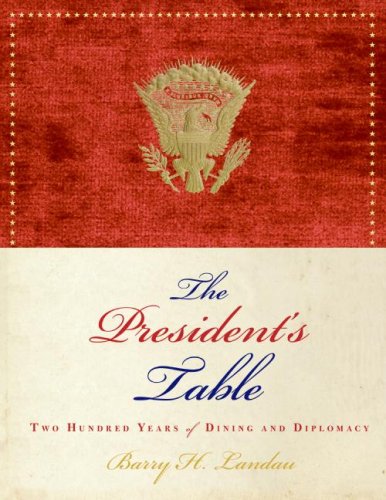 The President's Table: Two Hundred Years of Dining and Diplomacy