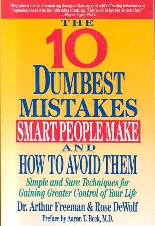 The 10 Dumbest Mistakes Smart People Make and How to Avoid Them