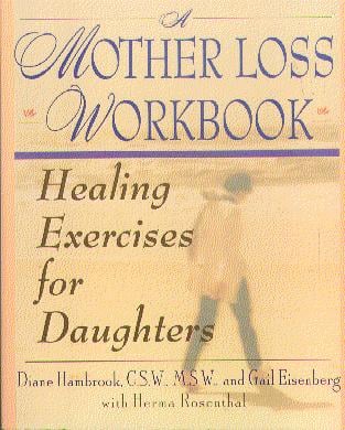 A Mother Loss Workbook: Healing Exercises for Daughters