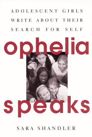 Ophelia Speaks: Adolescent Girls Write About Their Search for Self