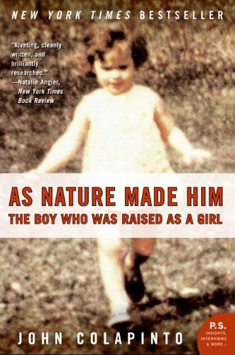 As Nature Made Him: The Boy Who Was Raised as a Girl (P.S Novel)