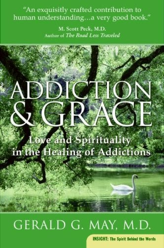 Addiction & Grace: Love and Spirituality in the Healing of Addictions