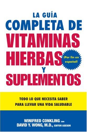 La Guía Completa de Vitaminas, Hierbas y Suplementos