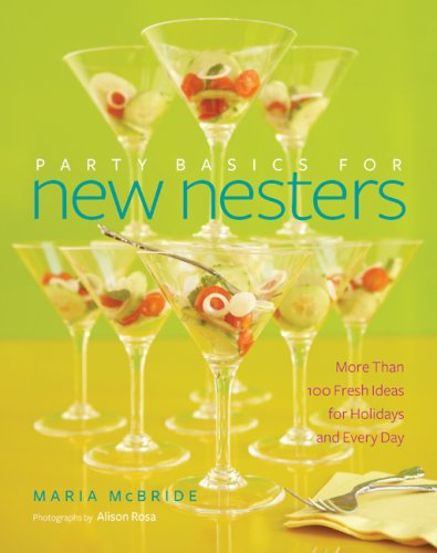 Party Basics for New Nesters: More Than 100 Fresh Ideas for Holidays and Every Day