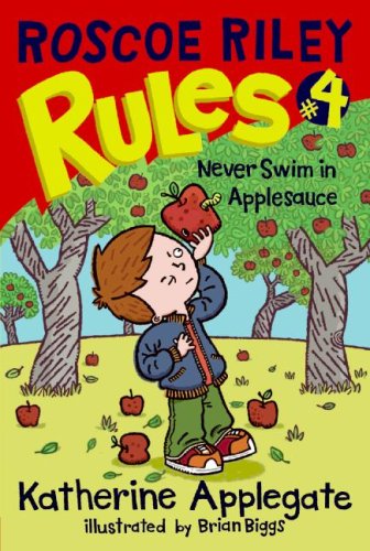 Never Swim In Applesauce (Roscoe Riley Rules, Bk. 4)