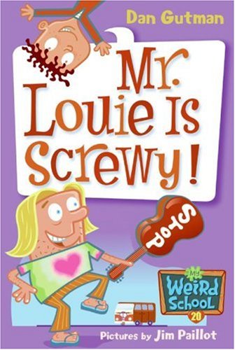 Mr. Louie Is Screwy! (My Weird School, Bk. 20)