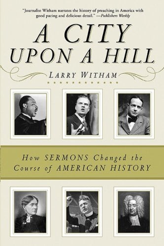 A City Upon A Hill: How Sermons Changed the Course of American History