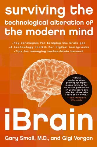 iBrain: Surviving the Technological Alteration of the Modern Mind