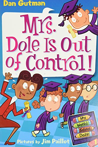 Mrs. Dole Is Out Of Control! (My Weird School Daze, Bk. 1)