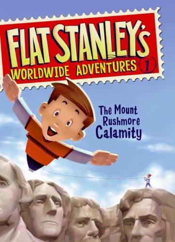 The Mount Rushmore Calamity (Flat Stanley's Worldwide Adventures, Bk. 1)