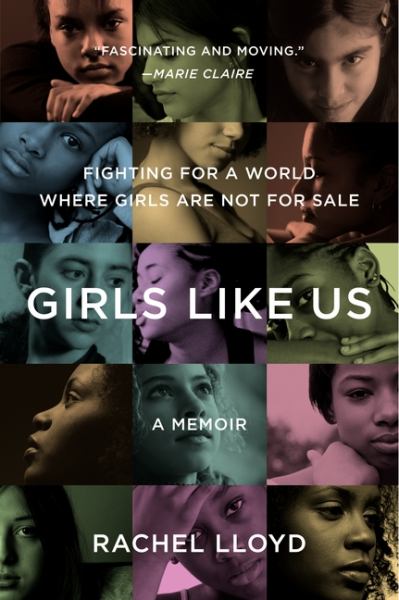 Girls Like Us: Fighting for a World Where Girls Are Not for Sale