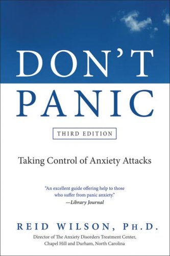 Don't Panic: Taking Control of Anxiety Attacks (Third Edition)