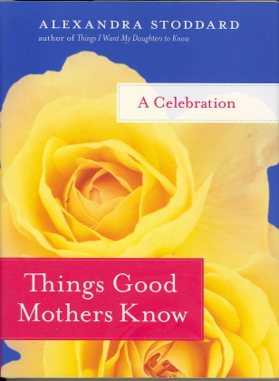 Things Good Mothers Know: A Celebration