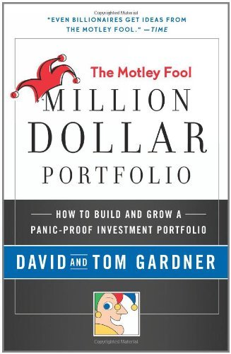 Motley Fool Million Dollar Portfolio: How to Build and Grow a Panic-Proof Investment Portfolio (Motley Fool Books)