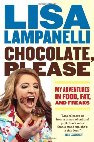 Chocolate, Please: My Adventures in Food, Fat, and Freaks