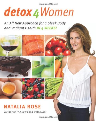 Detox for Women: An All New Approach for a Sleek Body and Radiant Health in 4 Weeks