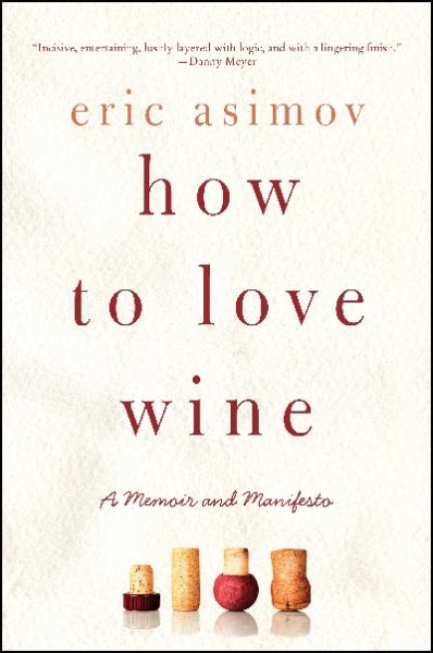 How to Love Wine: A Memoir and Manifesto