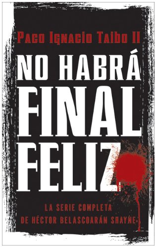 No Habrá Final Feliz: La Serie Completa de Héctor Belascoarán Shayne