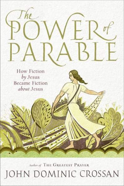 The Power of Parable: How Fiction by Jesus Became Fiction about Jesus