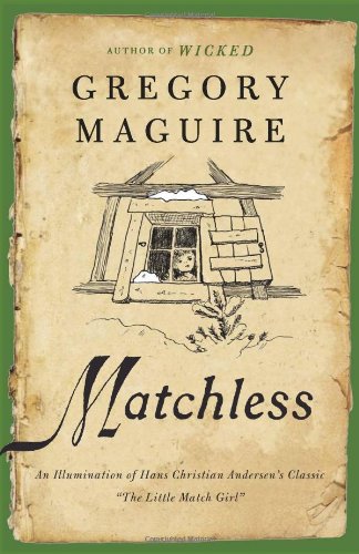 Matchless: An Illumination of Hans Christian Andersen's Classic "The Little Match Girl"