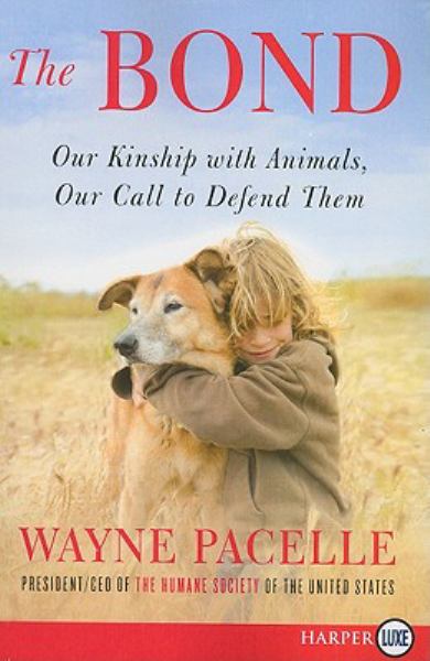 The Bond: Our Kinship with Animals, Our Call to Defend Them (Large Print)