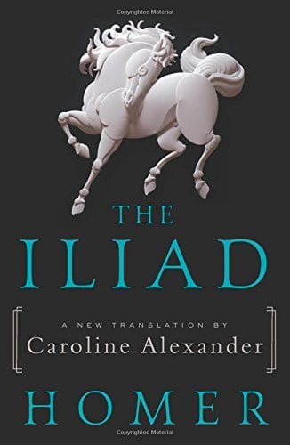 The Iliad (A New Translation by Caroline Alexander)