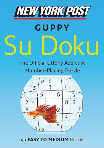 New York Post Guppy Su Doku: 150 Easy to Medium Puzzles (New York Post Su Doku (Harper))