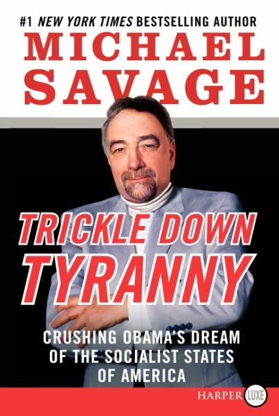 Trickle Down Tyranny: Crushing Obama's Dream of the Socialist States ofAmerica (Large Print)