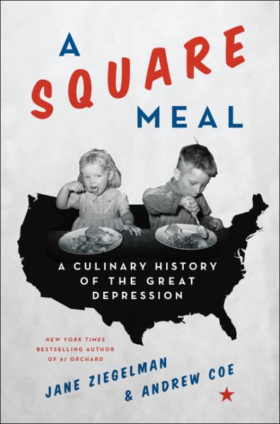 A Square Meal:  A Culinary History of the Great Depression