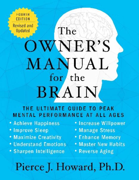 The Owner's Manual for the Brain: The Ultimate Guide to Peak Mental Performance at All Ages (4th Edition, Revised & Updated)