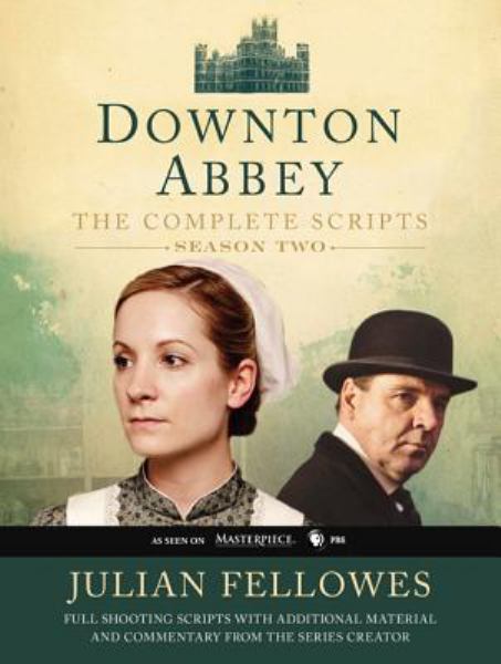 Downton Abbey: The Complete Scripts Season Two