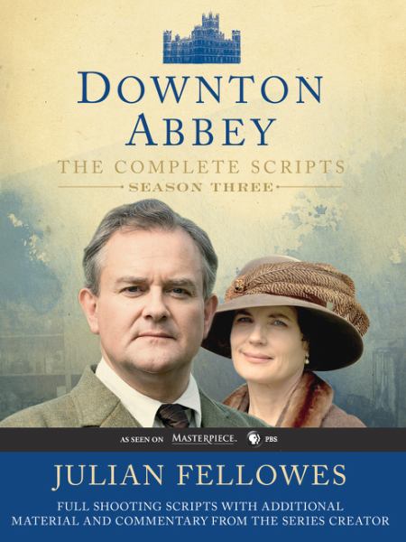 Downton Abbey: The Complete Scripts (Season Three)