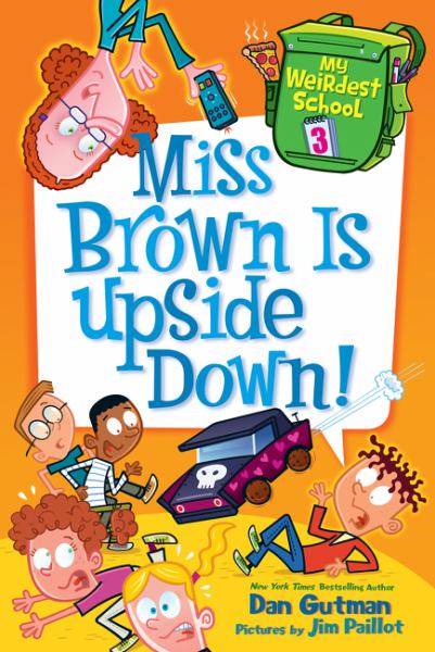 Miss Brown Is Upside Down! (My Weirdest School, Bk. 3)
