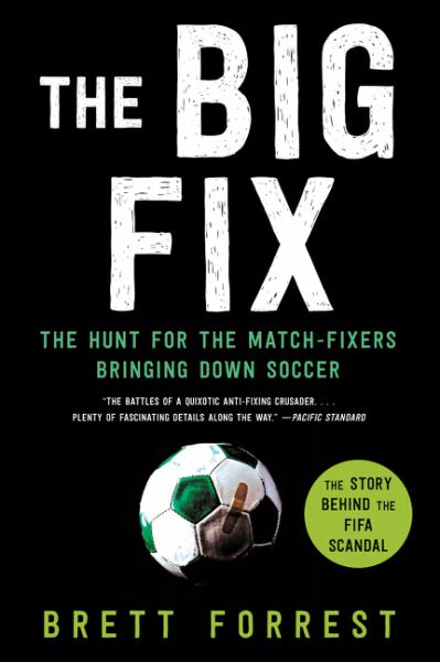 The Big Fix: The Hunt for the Match-Fixers Bringing Down Soccer