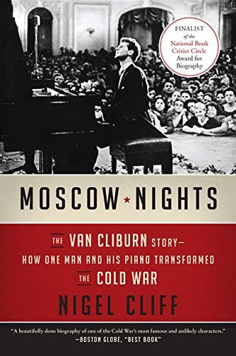 Moscow Nights: The Van Cliburn Story - How One Man and His Piano Transformed the Cold War
