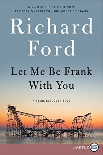Let Me Be Frank With You (A Frank Bascombe Book, Large Print)