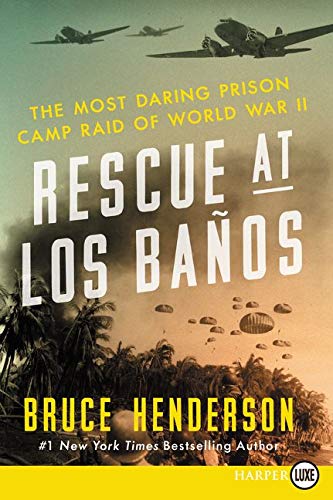 Rescue at Los Baños: The Most Daring Prison Camp Raid of World War II (Large Print)
